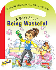 A Book About Being Wasteful — Be Good! Series