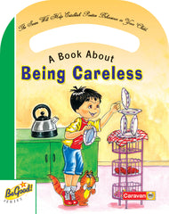 A Book About Being Careless — Be Good! Series
