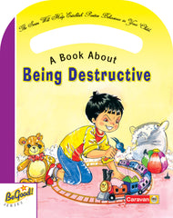 A Book About Being Destructive — Be Good! Series