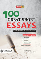 100 Great Short Essays — For CSS, PCS, PMS & Other Competitive Exams