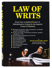 Law of Writs — Case-Law on Judicial Review of Administrative Actions by the Superior Courts of Pakistan