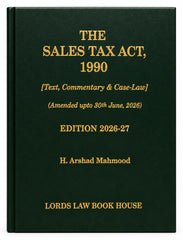 The Sales Tax Act, 1990 [Text, Commentary & Case-Law] — Edition 2026-27, By H. Arshad Mahmood (Amended upto 30th June, 2026)